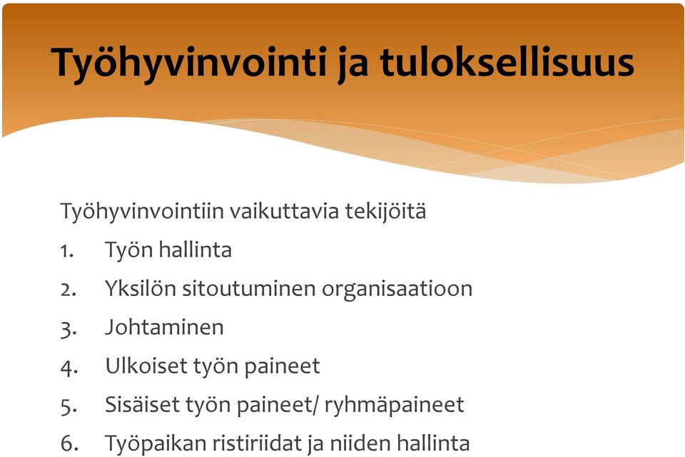 Yksilön sitoutuminen organisaatioon 3. Johtaminen 4.