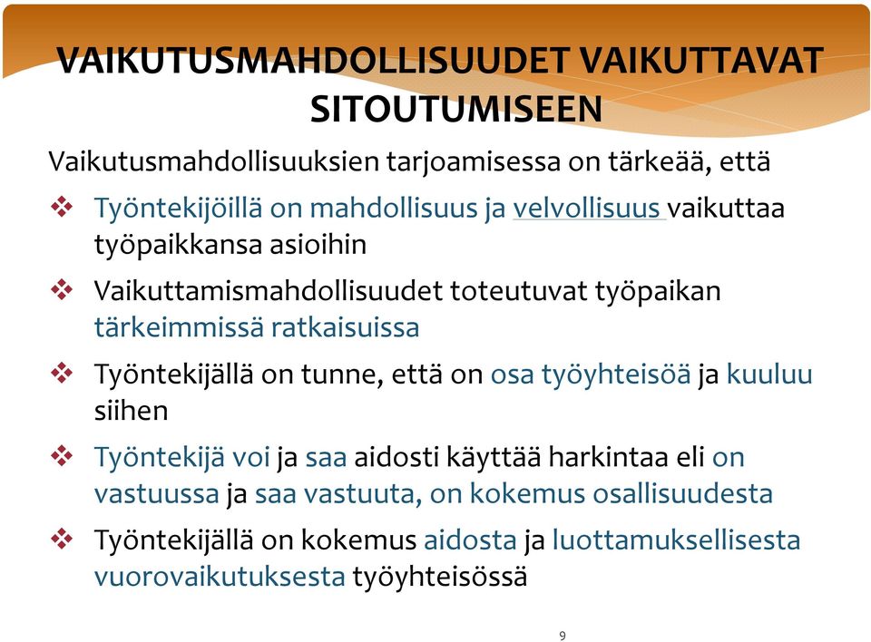 ratkaisuissa Työntekijällä on tunne, että on osa työyhteisöä ja kuuluu siihen Työntekijä voijasaaaidosti käyttää harkintaa eli