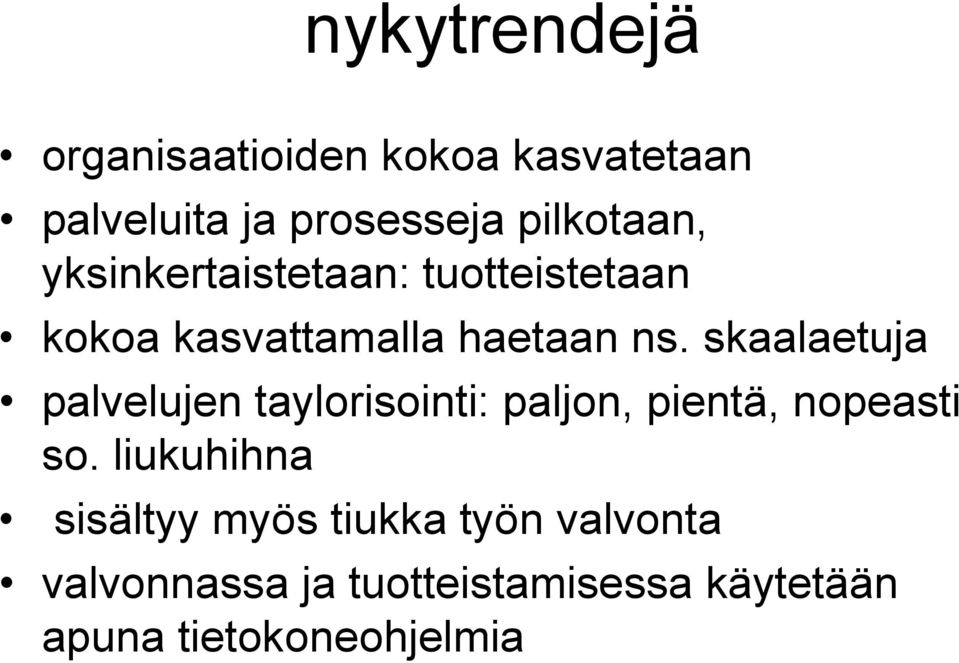 skaalaetuja palvelujen taylorisointi: paljon, pientä, nopeasti so.