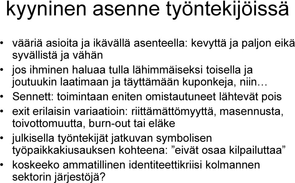 pois exit erilaisin variaatioin: riittämättömyyttä, masennusta, toivottomuutta, burn-out tai eläke julkisella työntekijät jatkuvan