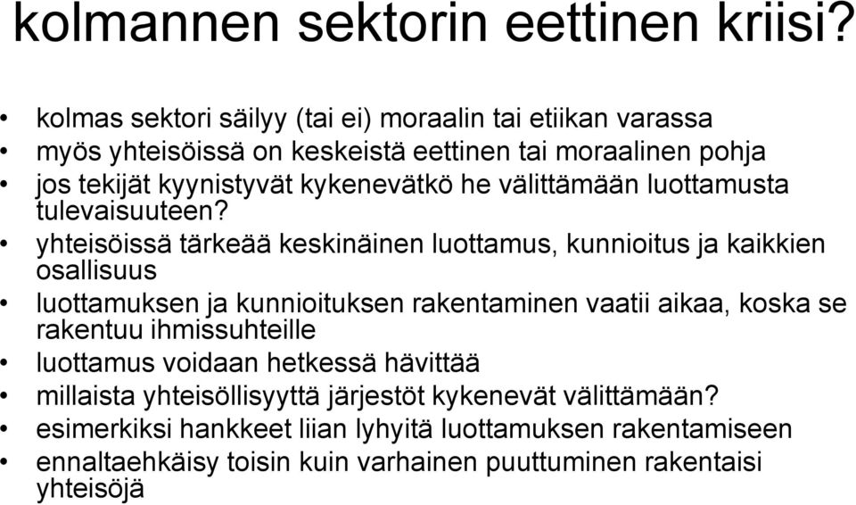 he välittämään luottamusta tulevaisuuteen?