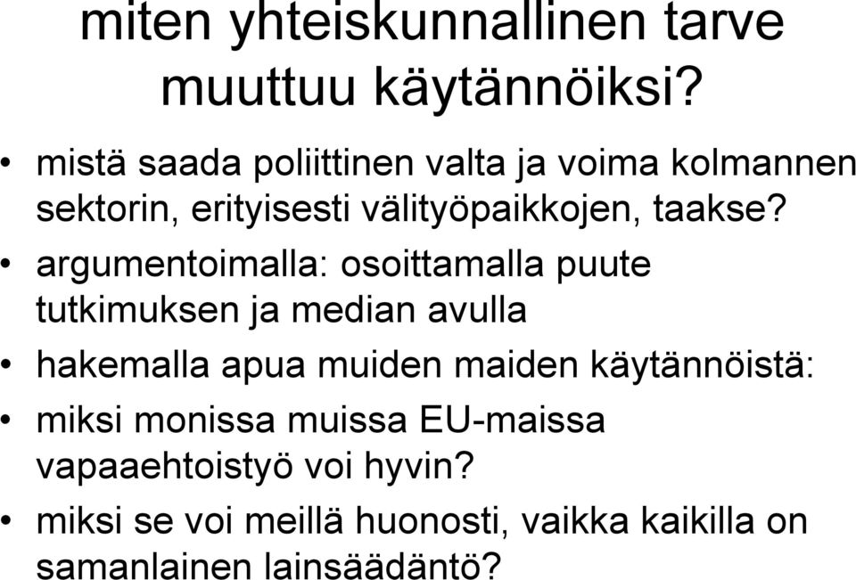 argumentoimalla: osoittamalla puute tutkimuksen ja median avulla hakemalla apua muiden maiden