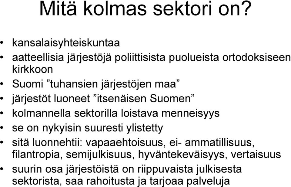 järjestöjen maa järjestöt luoneet itsenäisen Suomen kolmannella sektorilla loistava menneisyys se on nykyisin