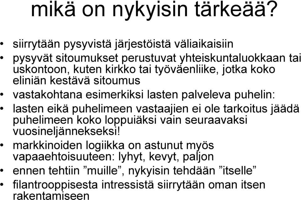 työväenliike, jotka koko eliniän kestävä sitoumus vastakohtana esimerkiksi lasten palveleva puhelin: lasten eikä puhelimeen vastaajien ei ole