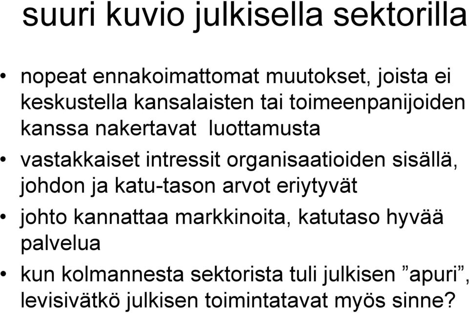 organisaatioiden sisällä, johdon ja katu-tason arvot eriytyvät johto kannattaa markkinoita,