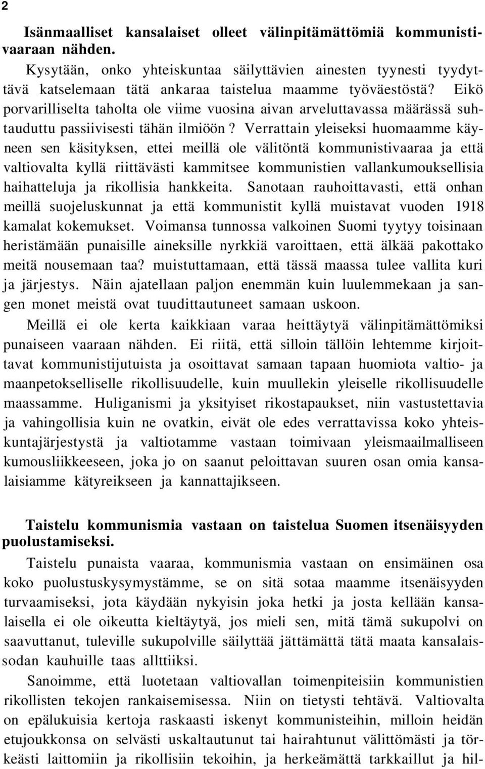 Eikö porvarilliselta taholta ole viime vuosina aivan arveluttavassa määrässä suhtauduttu passiivisesti tähän ilmiöön?