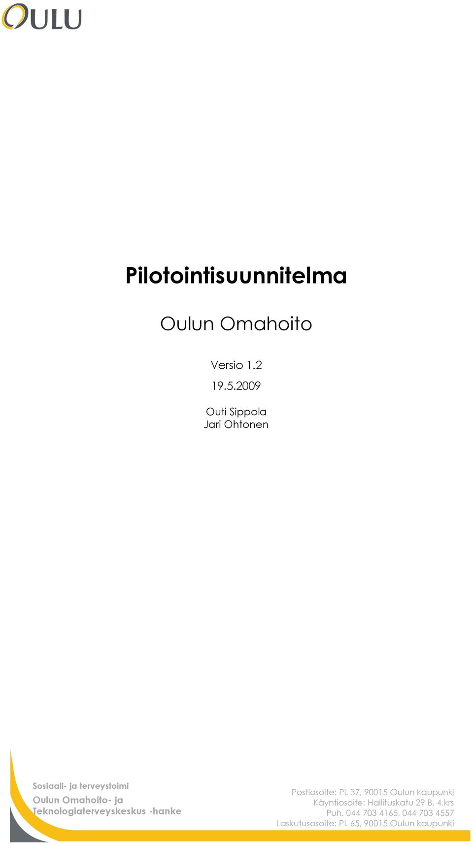 Teknologiaterveyskeskus -hanke Postiosoite: PL 37, 90015 Oulun kaupunki