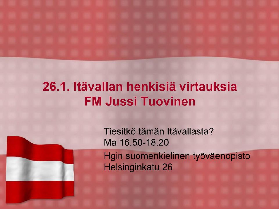 Itävallasta? Ma 16.50-18.