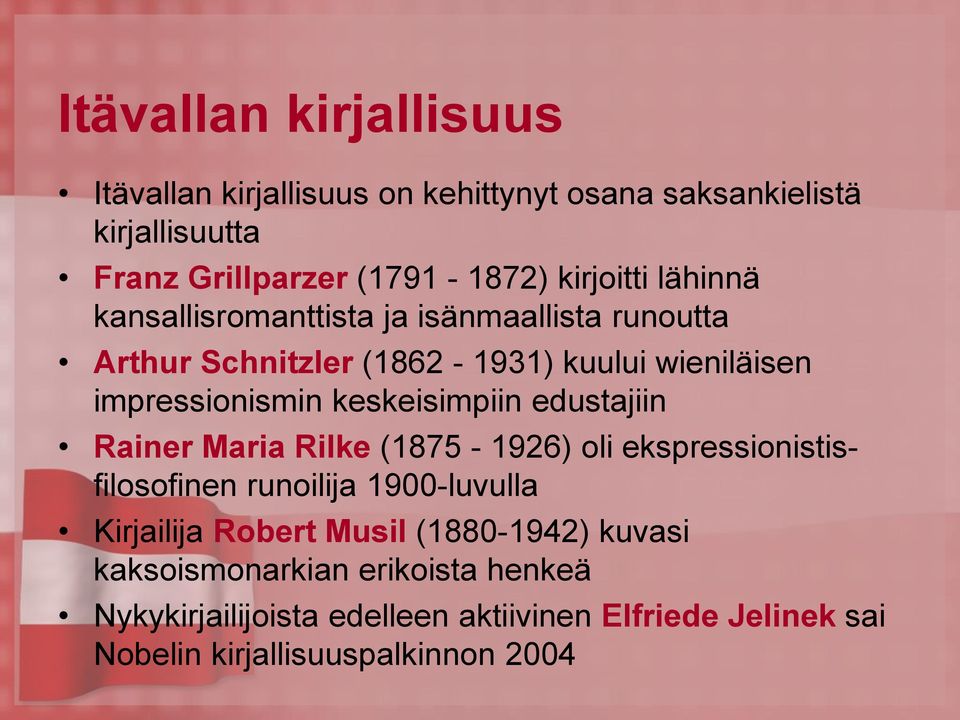 keskeisimpiin edustajiin Rainer Maria Rilke (1875-1926) oli ekspressionistisfilosofinen runoilija 1900-luvulla Kirjailija Robert Musil