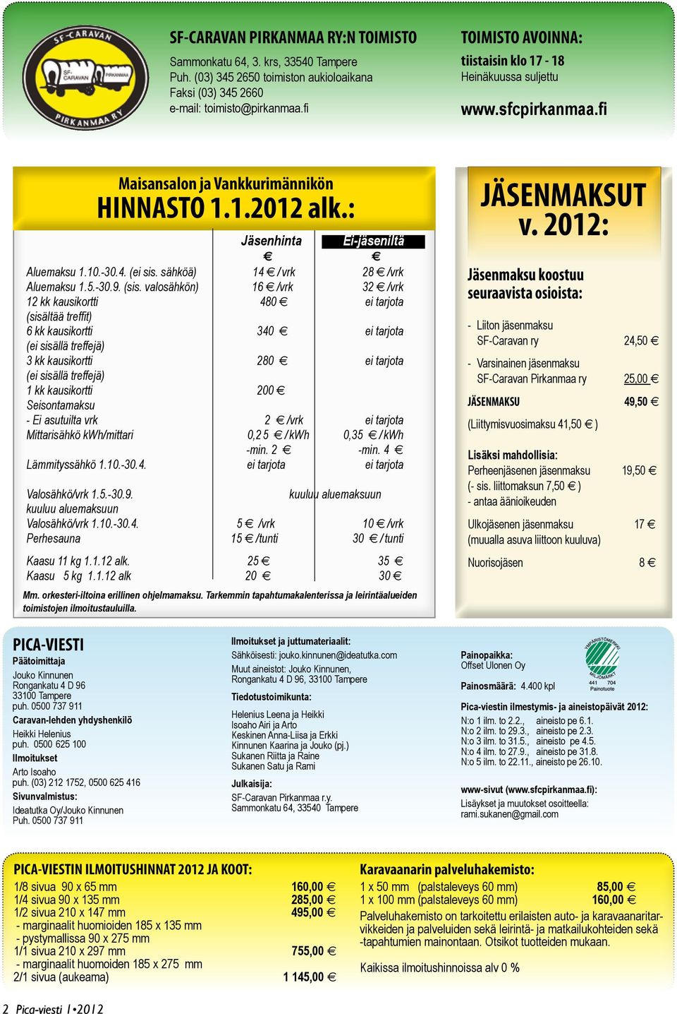 sähköä) 14 / vrk 28 /vrk Aluemaksu 1.5.-30.9. (sis.