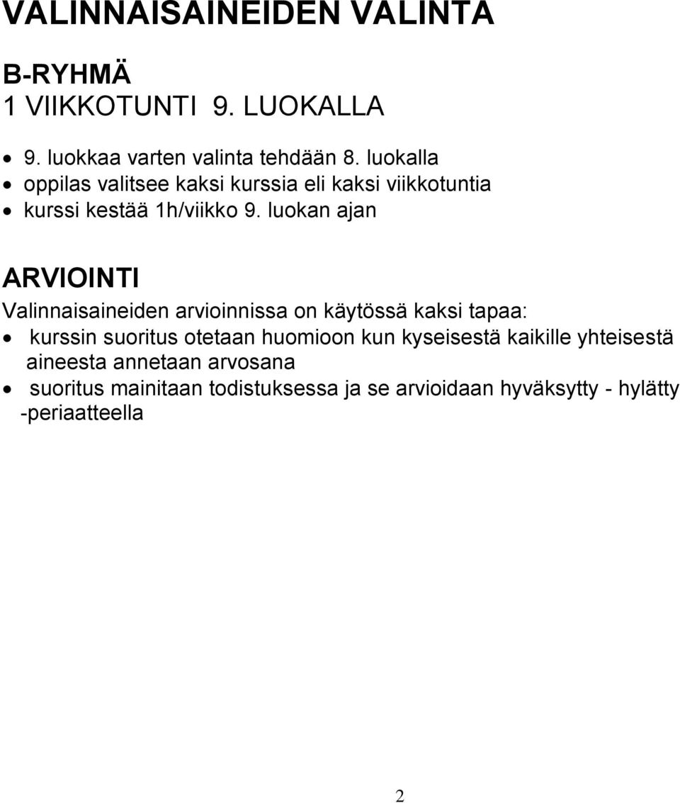 luokan ajan ARVIOINTI Valinnaisaineiden arvioinnissa on käytössä kaksi tapaa: kurssin suoritus otetaan huomioon