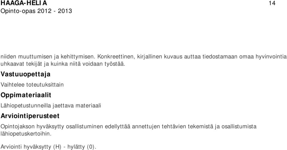 voidaan työstää.