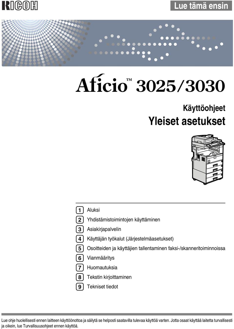 Huomautuksia Tekstin kirjoittaminen Tekniset tiedot Lue ohje huolellisesti ennen laitteen käyttöönottoa ja säilytä se