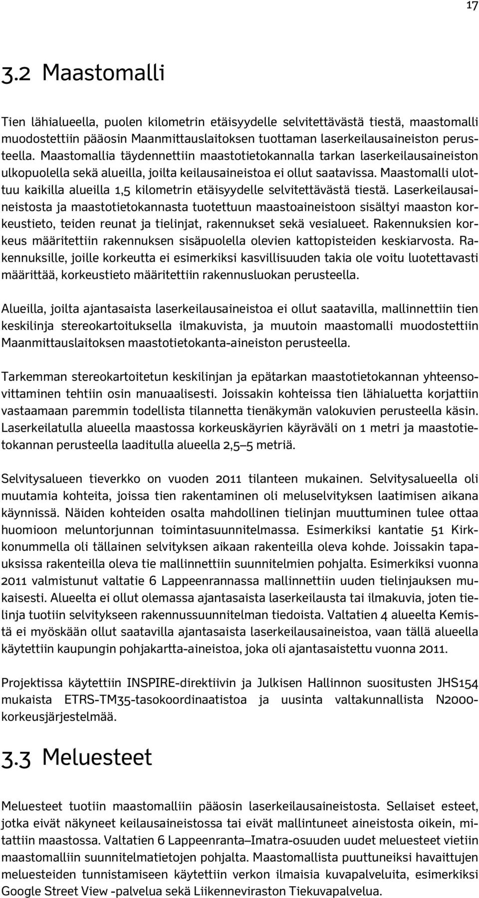 Maastomalli ulottuu kaikilla alueilla 1,5 kilometrin etäisyydelle selvitettävästä tiestä.