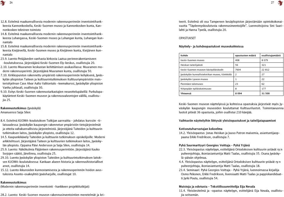 Luento Petäjäveden vanhasta kirkosta Laatua perinnerakentamiseen -koulutuksessa. Järjestäjänä Keski-Suomen Ely-keskus, osallistujia 20. 2.10.