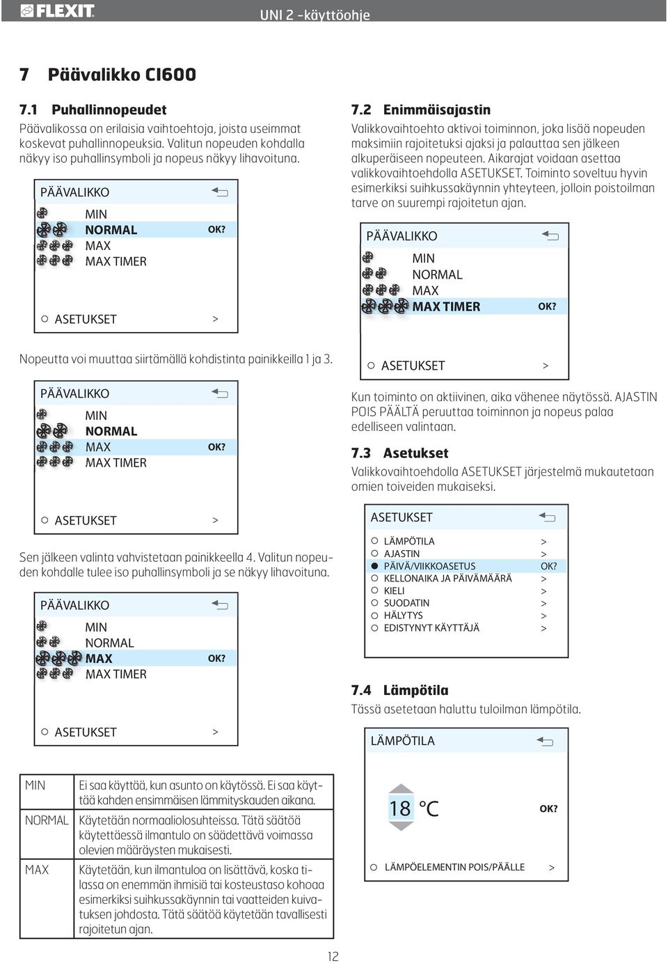 2 Enimmäisajastin Valikkovaihtoehto aktivoi toiminnon, joka lisää nopeuden maksimiin rajoitetuksi ajaksi ja palauttaa sen jälkeen alkuperäiseen nopeuteen.