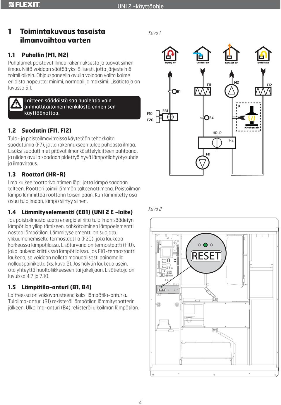 B1 FI1 M2 FI2! Laitteen säädöistä saa huolehtia vain ammattitaitoinen henkilöstö ennen sen käyttöönottoa. F10 F20 EB1 B4 K 1.