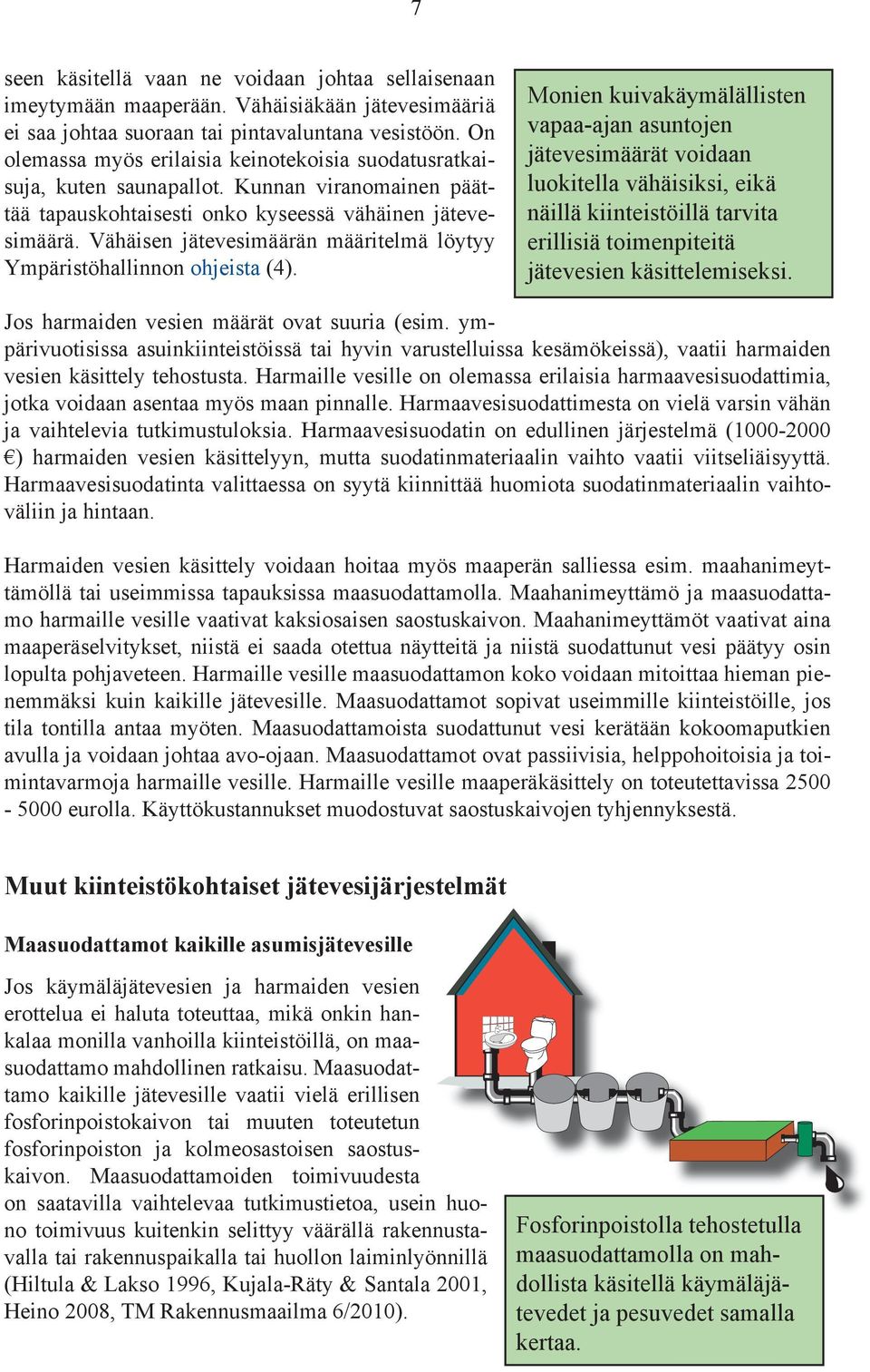 Vähäisen jätevesimäärän määritelmä löytyy Ympäristöhallinnon ohjeista (4).