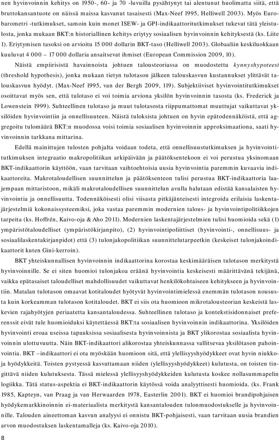 kehityksestä (ks. Liite 1). Eriytymisen tasoksi on arvioitu 15 000 dollarin BKT-taso (Helliwell 2003).