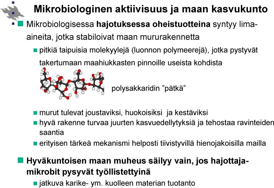 joustaviksi, huokoisiksi ja kestäviksi hyvä rakenne turvaa juurten kasvuedellytyksiä ja tehostaa ravinteiden saantia erityisen tärkeä mekanismi helposti