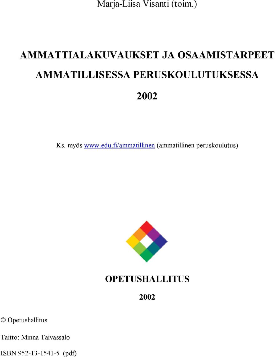 PERUSKOULUTUKSESSA 2002 Ks. myös www.edu.