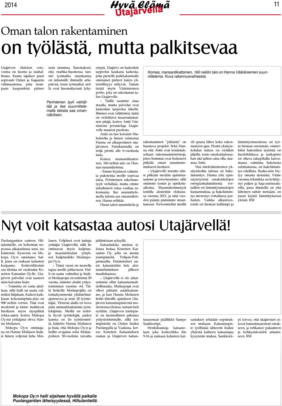 Sanottakoot, että ruuhka-suomessa tunnin työmatka suuntaansa on tuhansille ihmisille arkipäivää, tosin työmatkat siellä ovat huomattavasti lyhyempiä.