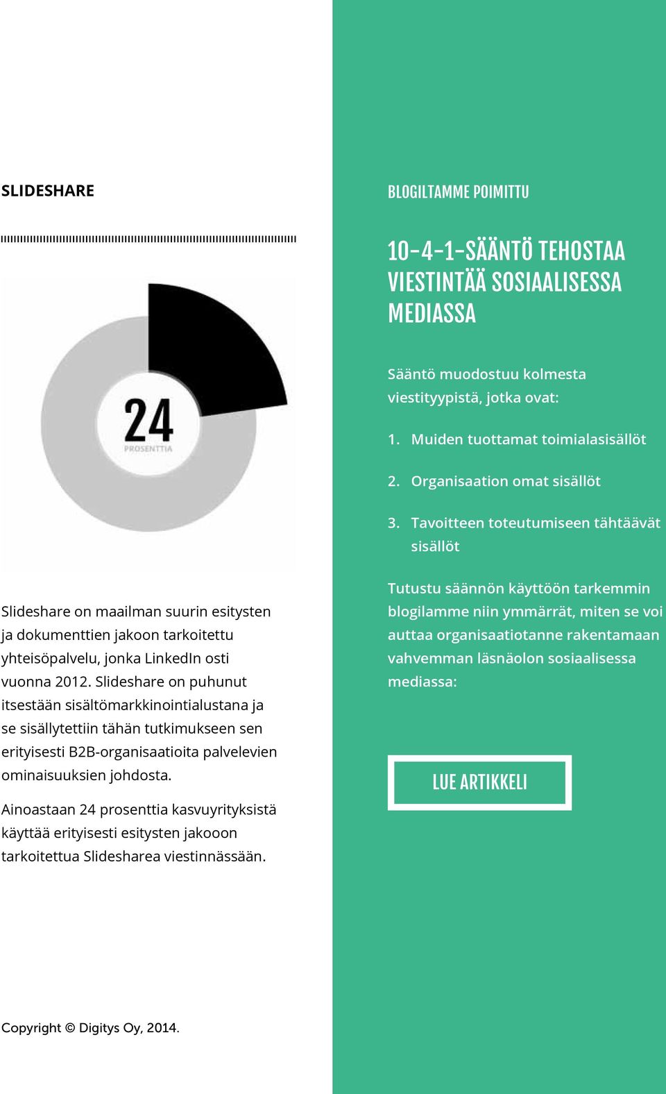 Slideshare on puhunut itsestään sisältömarkkinointialustana ja se sisällytettiin tähän tutkimukseen sen erityisesti B2B-organisaatioita palvelevien ominaisuuksien johdosta.