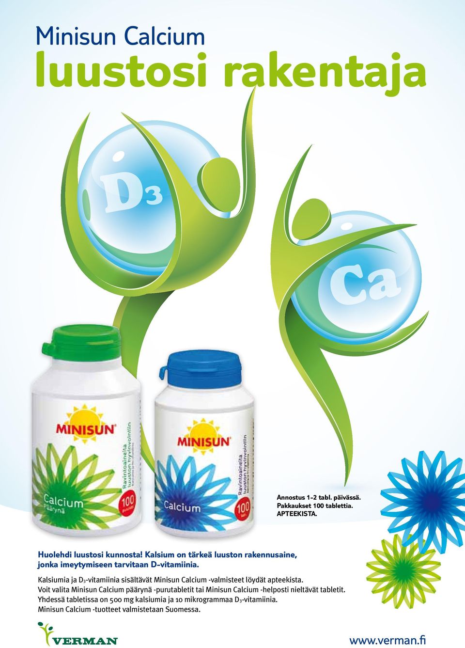 Kalsiumia ja D3-vitamiinia sisältävät Minisun Calcium -valmisteet löydät apteekista.