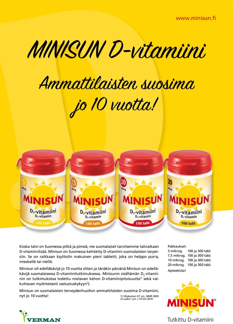 Minisun oli edelläkävijä jo 10 vuotta sitten ja tänäkin päivänä Minisun on edelläkävijä suomalaisessa D-vitamiinitutkimuksessa.