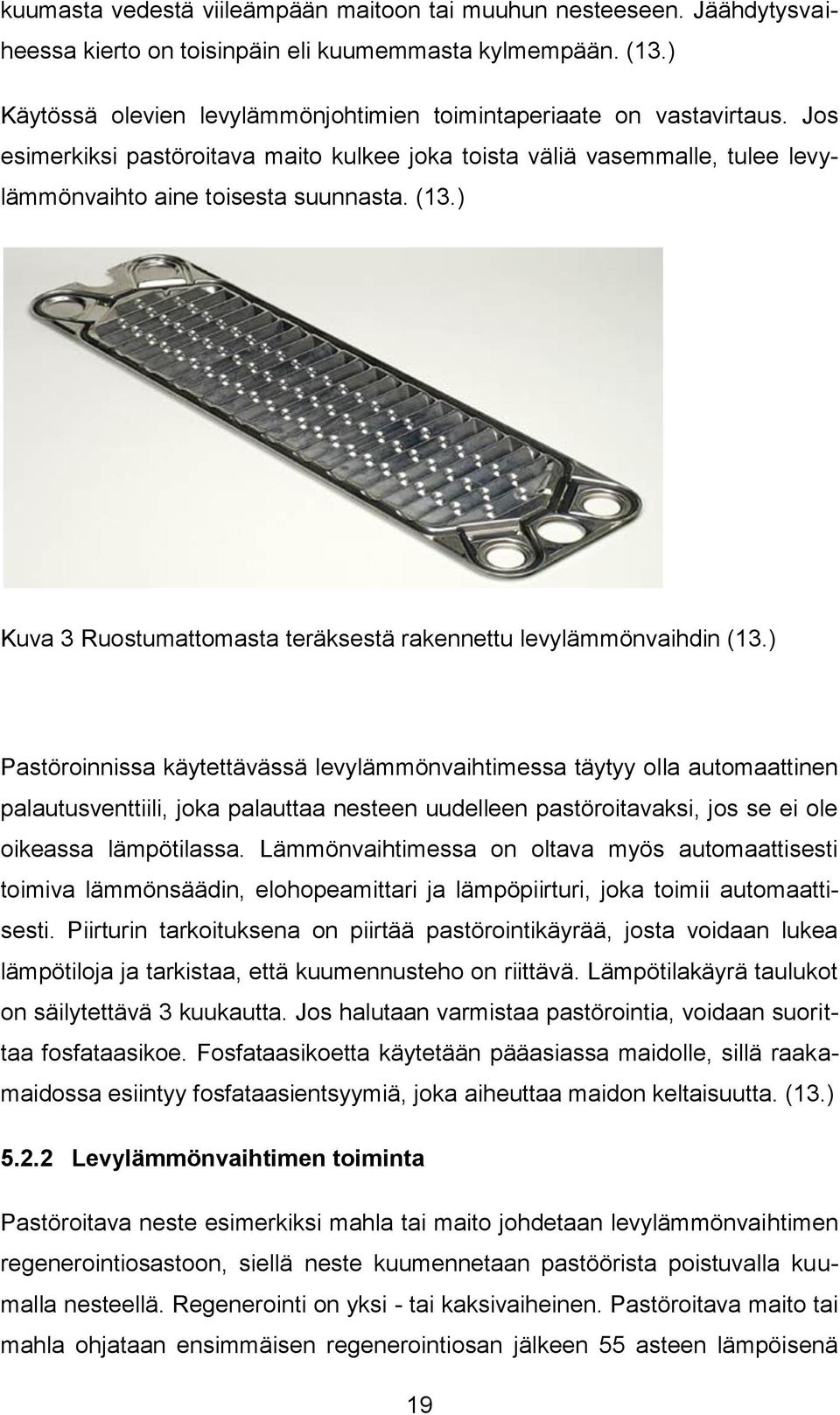 ) Kuva 3 Ruostumattomasta teräksestä rakennettu levylämmönvaihdin (13.