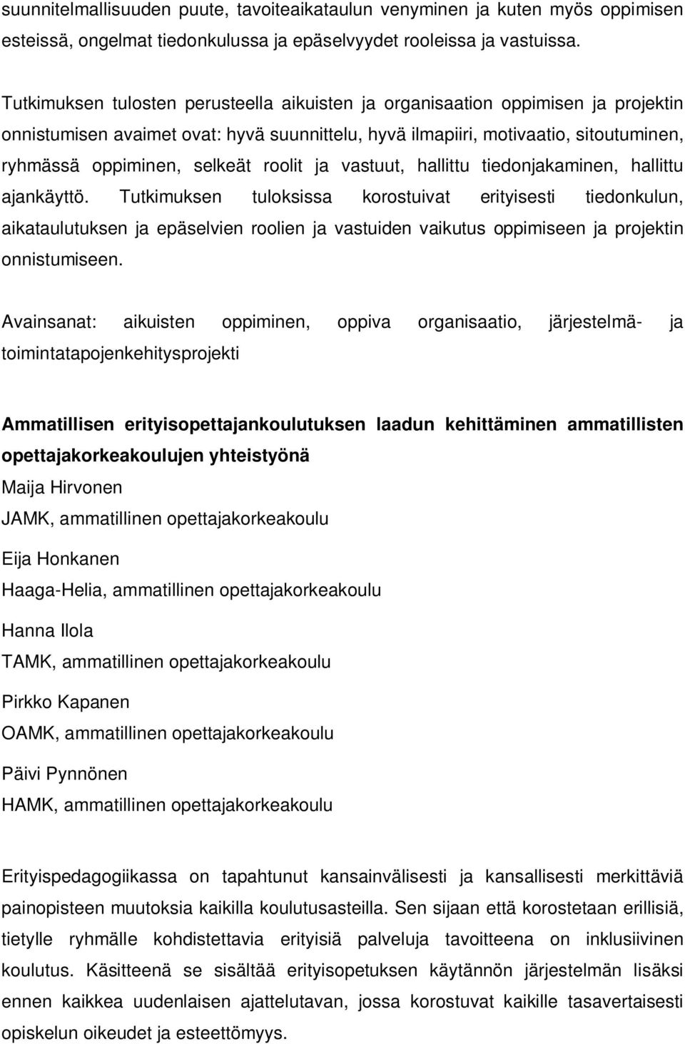 roolit ja vastuut, hallittu tiedonjakaminen, hallittu ajankäyttö.