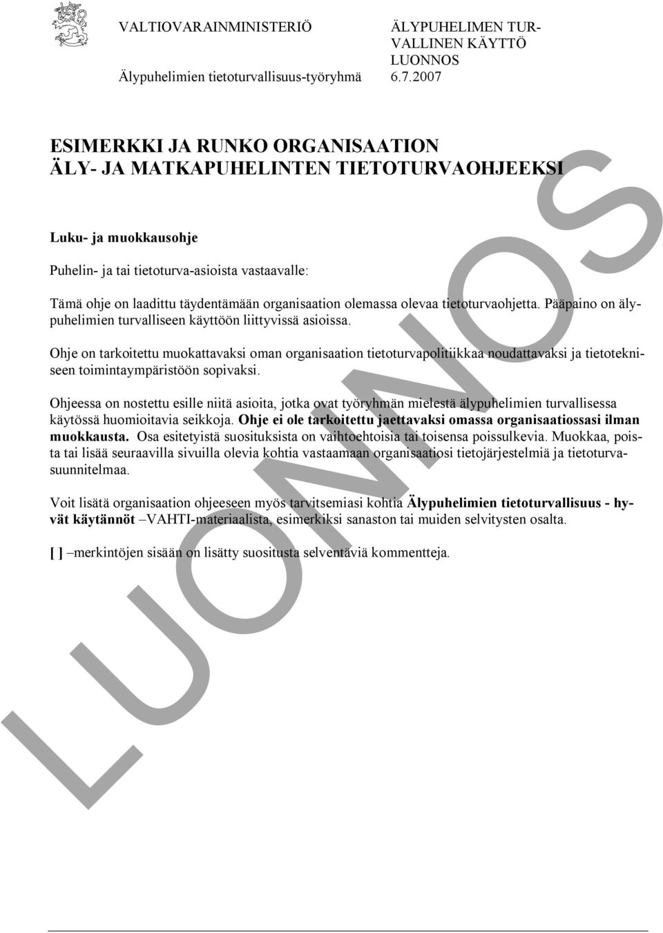 organisaation olemassa olevaa tietoturvaohjetta. Pääpaino on älypuhelimien turvalliseen käyttöön liittyvissä asioissa.