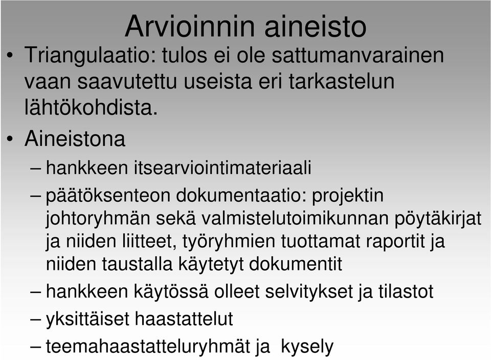 Aineistona hankkeen itsearviointimateriaali päätöksenteon dokumentaatio: projektin johtoryhmän sekä