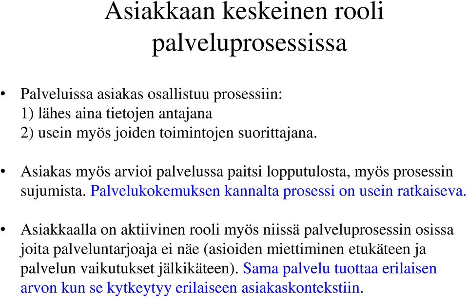 Palvelukokemuksen kannalta prosessi on usein ratkaiseva.