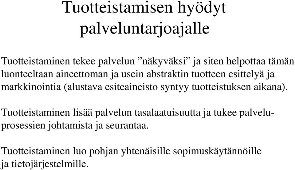 esiteaineisto syntyy tuotteistuksen aikana).