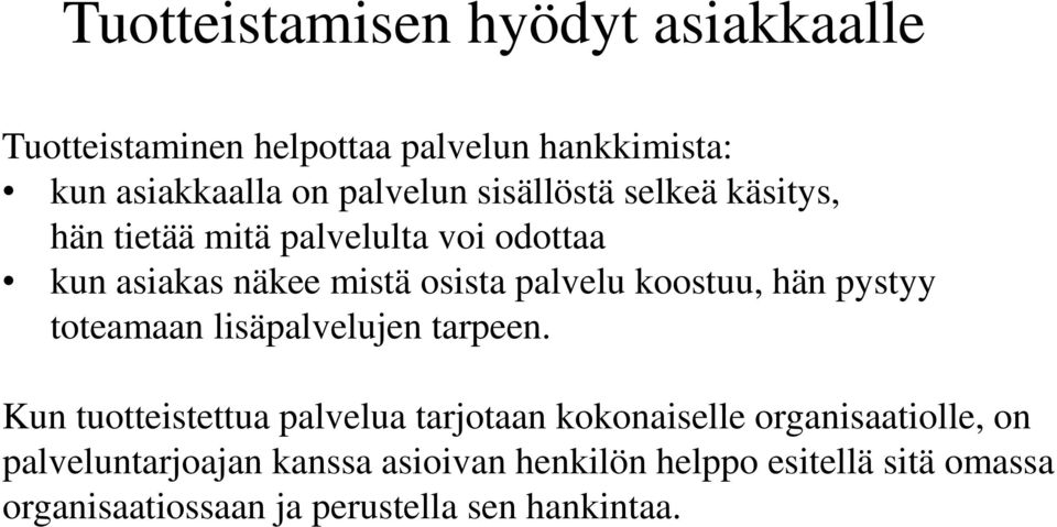 hän pystyy toteamaan lisäpalvelujen tarpeen.