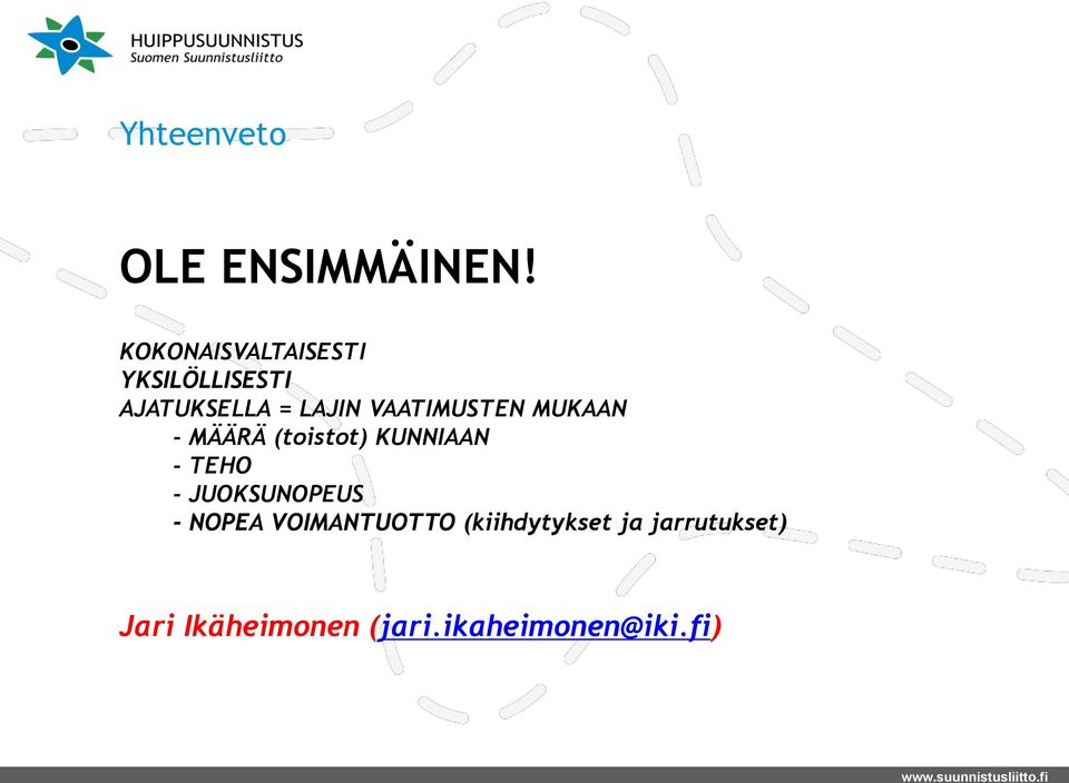 VAATIMUSTEN MUKAAN - MÄÄRÄ (toistot) KUNNIAAN - TEHO -