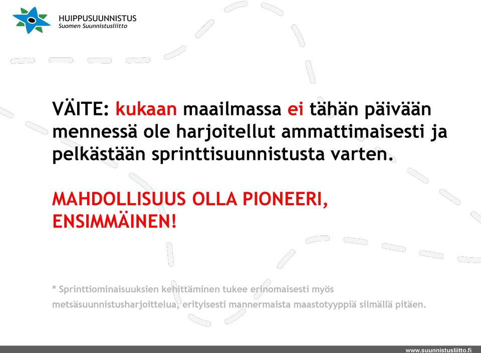 MAHDOLLISUUS OLLA PIONEERI, ENSIMMÄINEN!
