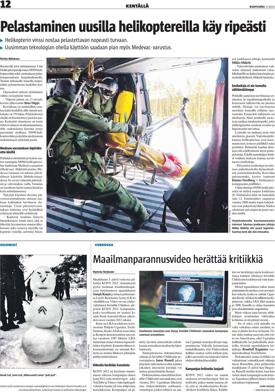 Perttu Räisänen Ruotuväki kävi tutustumassa Utin Helikopteripataljoonan NH90-helikoptereihin sekä varsinaiseen pelastusoperaatioon harjoituslennolla.