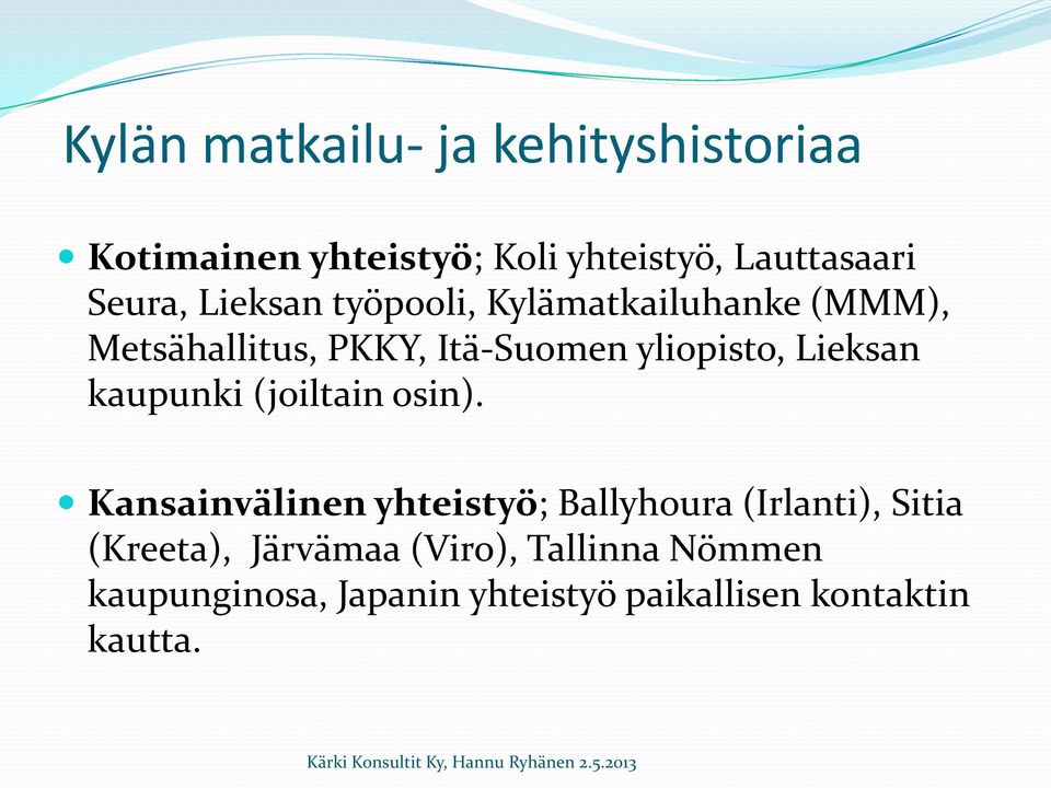 Lieksan kaupunki (joiltain osin).