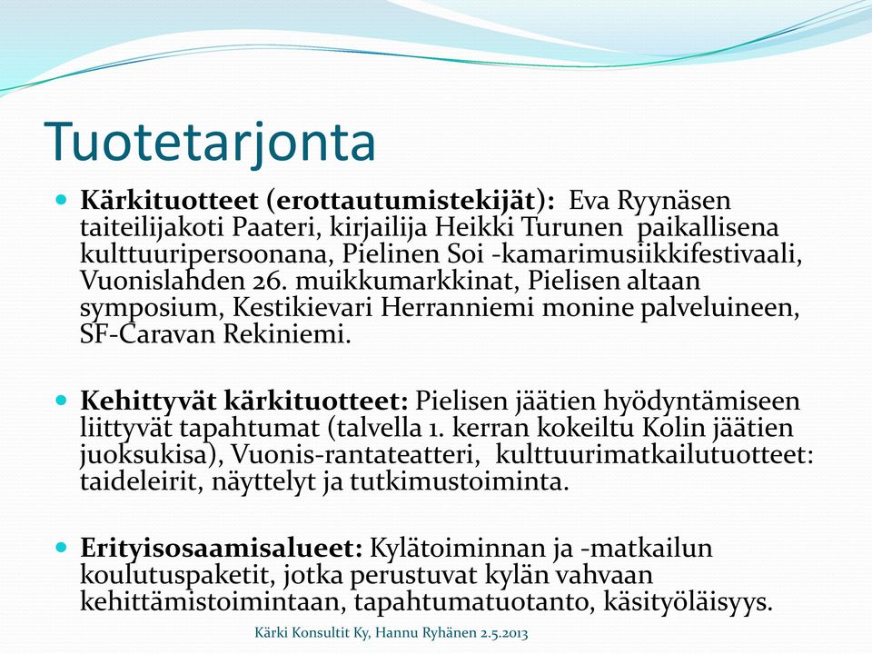 Kehittyvät kärkituotteet: Pielisen jäätien hyödyntämiseen liittyvät tapahtumat (talvella 1.