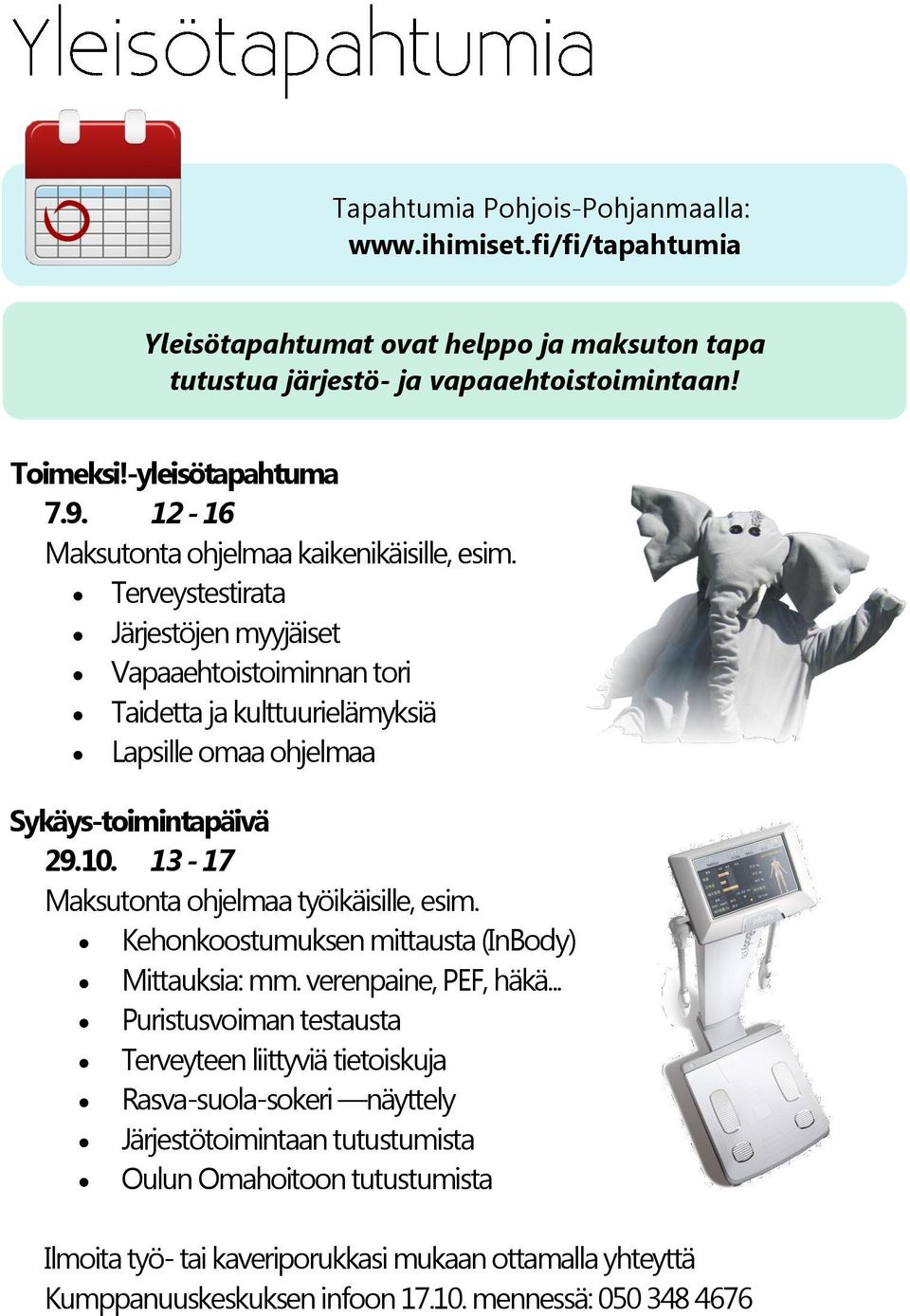 10. 13-17 Maksutonta ohjelmaa työikäisille, esim. Kehonkoostumuksen mittausta (InBody) Mittauksia: mm. verenpaine, PEF, häkä.