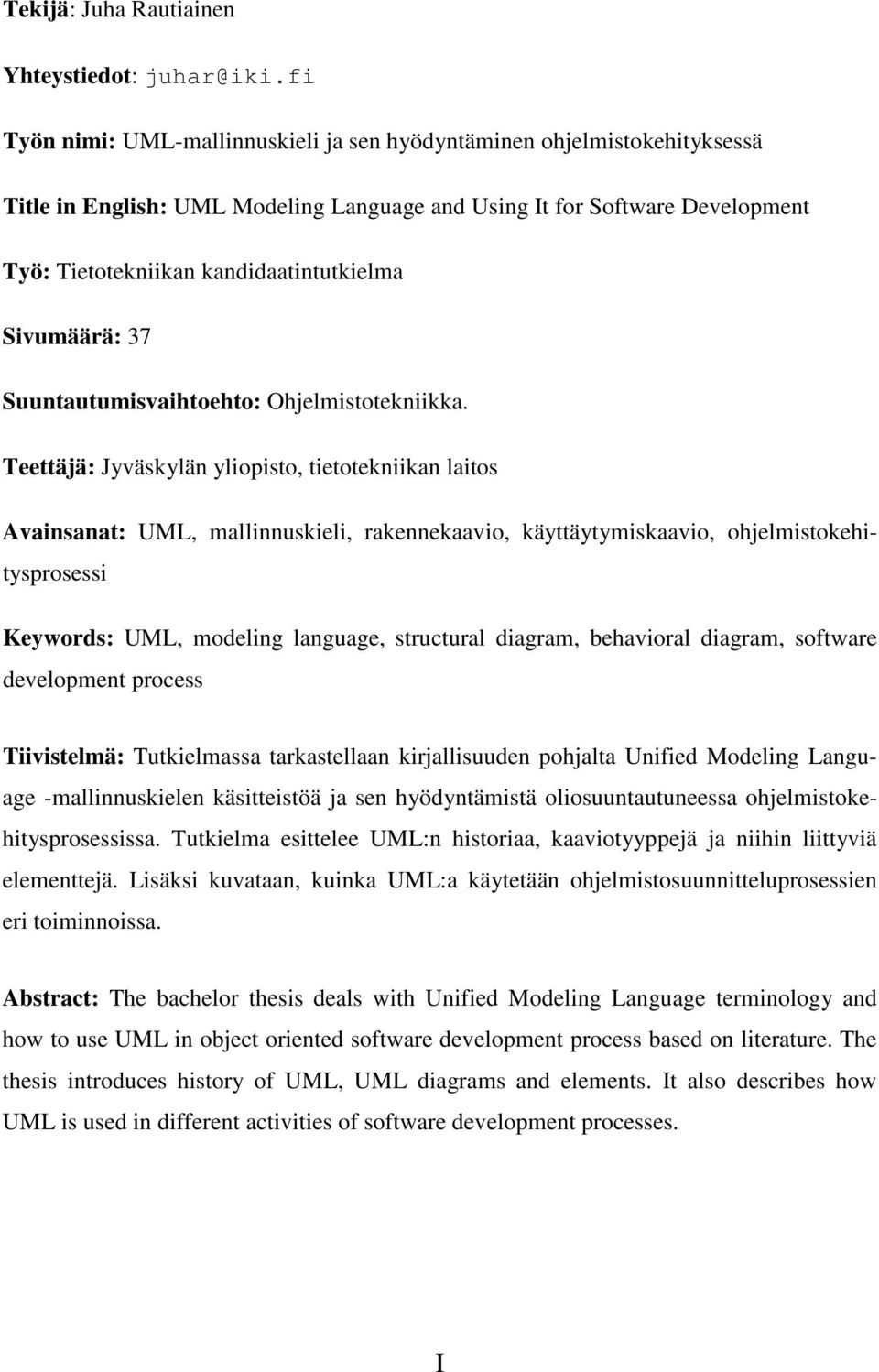 Sivumäärä: 37 Suuntautumisvaihtoehto: Ohjelmistotekniikka.