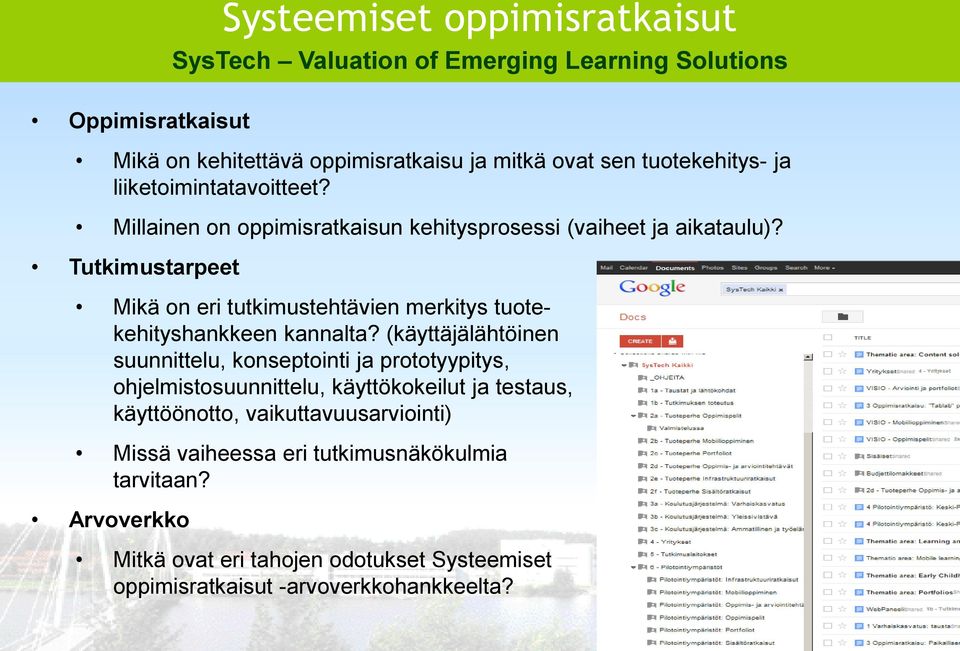 Tutkimustarpeet Mikä on eri tutkimustehtävien merkitys tuotekehityshankkeen kannalta?