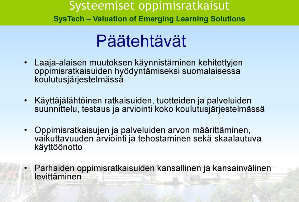 arviointi koko koulutusjärjestelmässä Oppimisratkaisujen ja palveluiden arvon määrittäminen, vaikuttavuuden