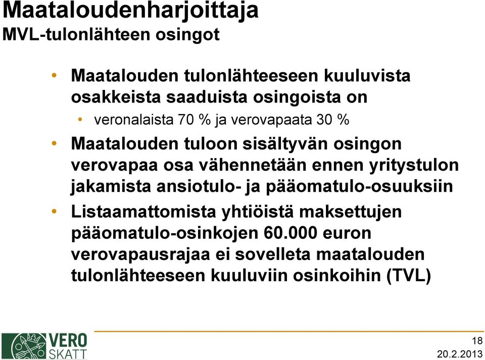 vähennetään ennen yritystulon jakamista ansiotulo- ja pääomatulo-osuuksiin Listaamattomista yhtiöistä