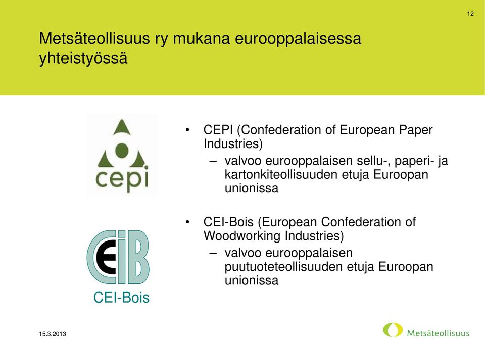 kartonkiteollisuuden etuja Euroopan unionissa CEI-Bois CEI-Bois (European