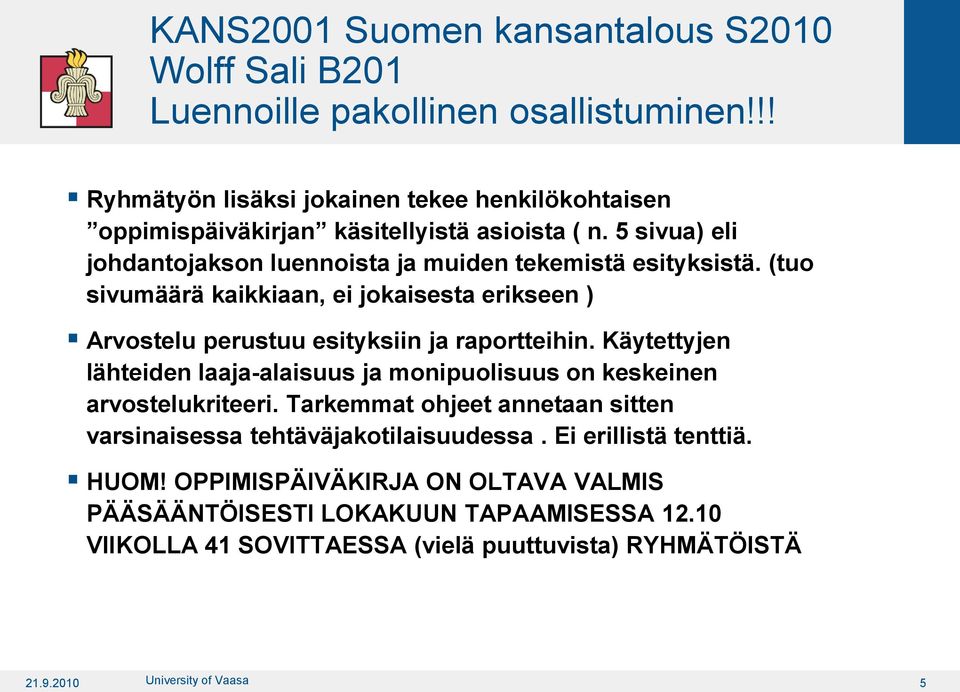 (tuo sivumäärä kaikkiaan, ei jokaisesta erikseen ) Arvostelu perustuu esityksiin ja raportteihin.