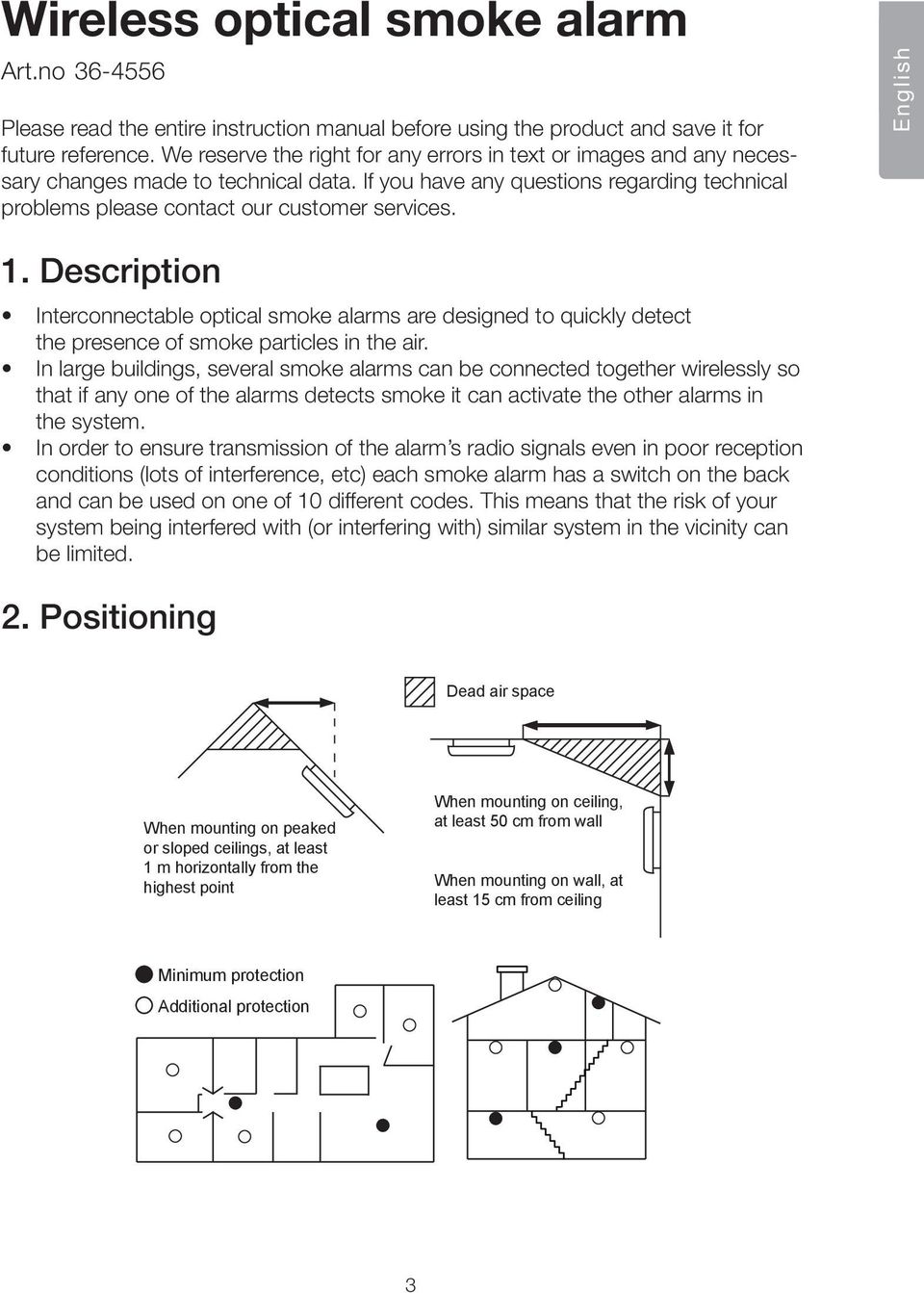 English 1. Description Interconnectable optical smoke alarms are designed to quickly detect the presence of smoke particles in the air.