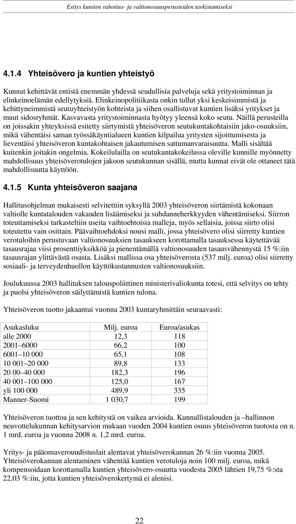 Kasvavasta yritystoiminnasta hyötyy yleensä koko seutu.